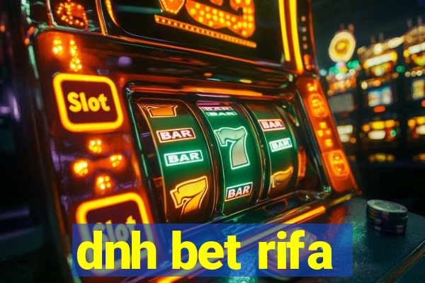 dnh bet rifa