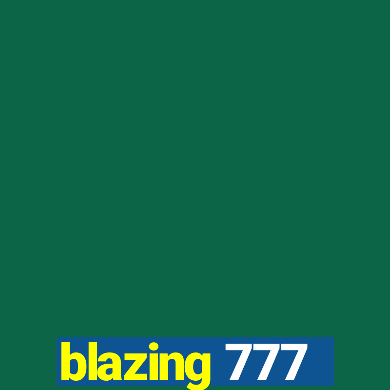 blazing 777