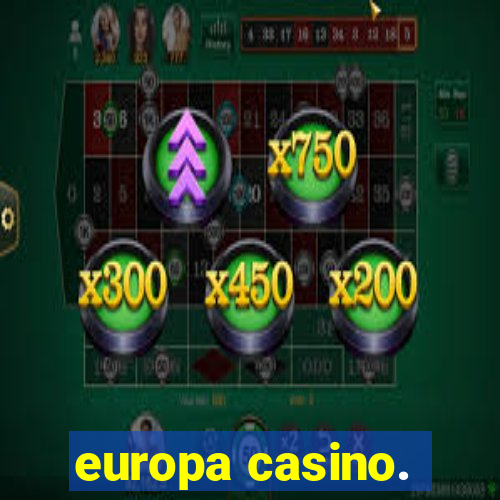 europa casino.