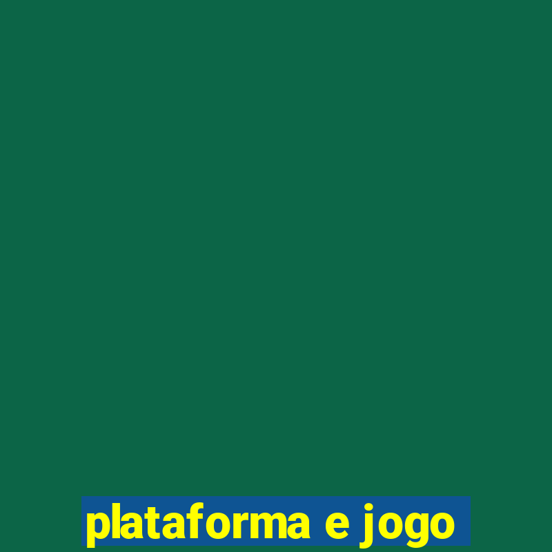 plataforma e jogo