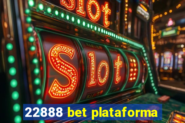 22888 bet plataforma