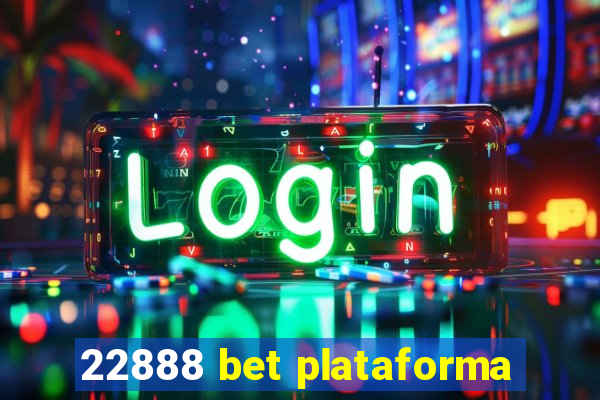 22888 bet plataforma