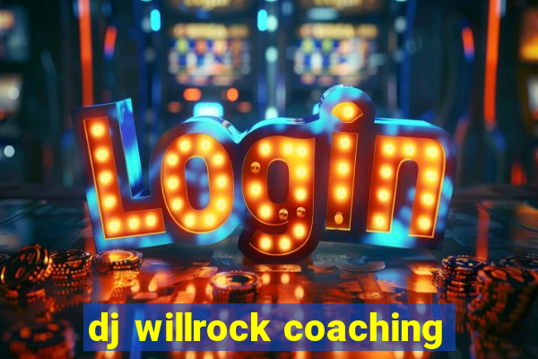 dj willrock coaching