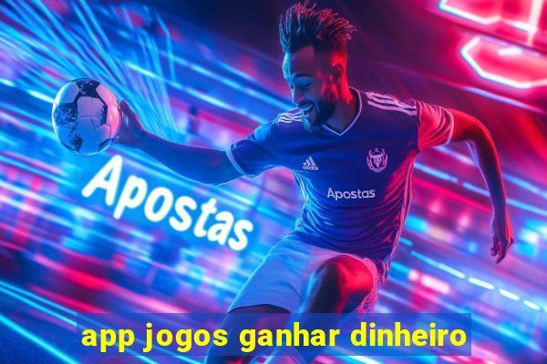 app jogos ganhar dinheiro