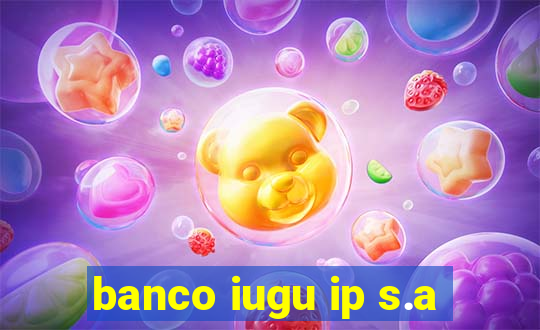 banco iugu ip s.a