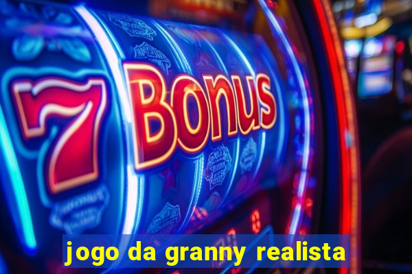 jogo da granny realista