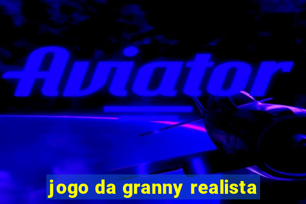 jogo da granny realista