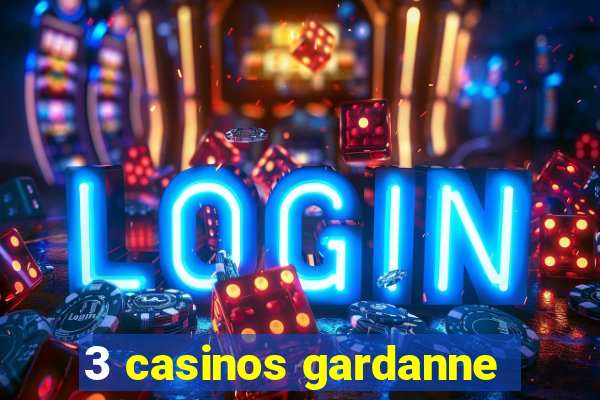 3 casinos gardanne