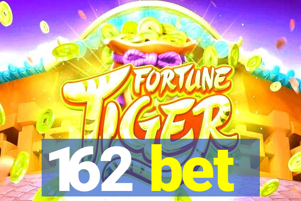 162 bet