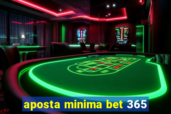 aposta minima bet 365