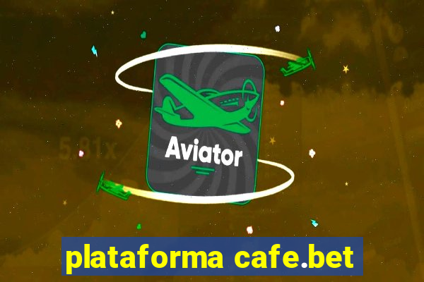 plataforma cafe.bet