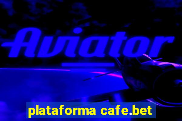 plataforma cafe.bet