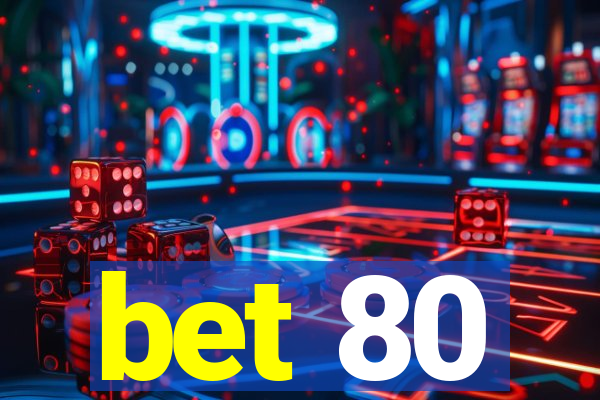 bet 80