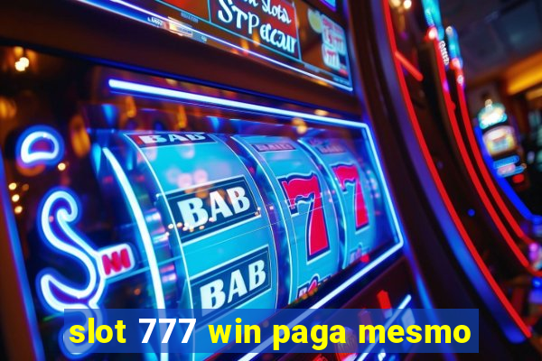 slot 777 win paga mesmo