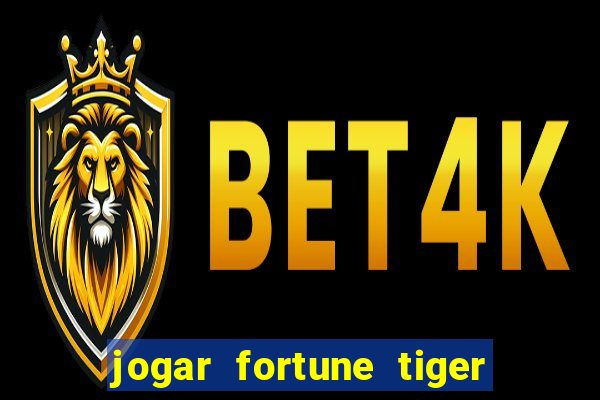 jogar fortune tiger sem dinheiro