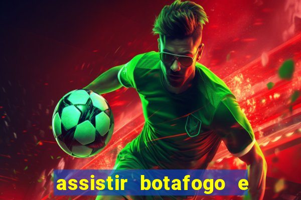 assistir botafogo e avai ao vivo em hd