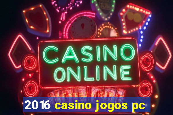 2016 casino jogos pc