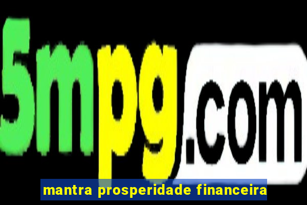 mantra prosperidade financeira