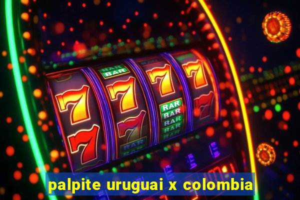 palpite uruguai x colombia