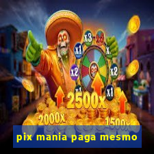 pix mania paga mesmo