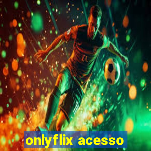 onlyflix acesso