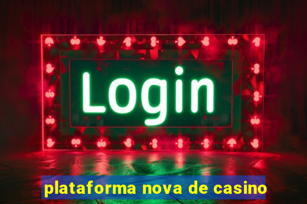 plataforma nova de casino