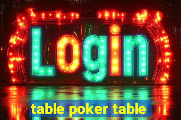 table poker table