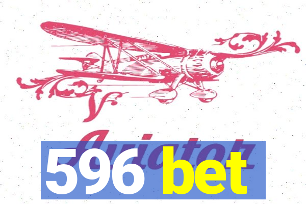 596 bet