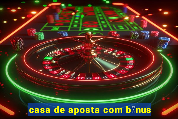 casa de aposta com b么nus