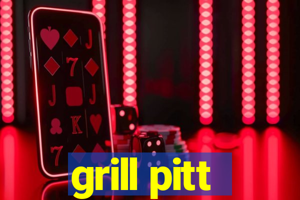 grill pitt