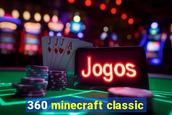 360 minecraft classic