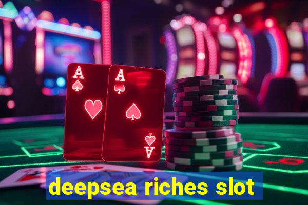 deepsea riches slot