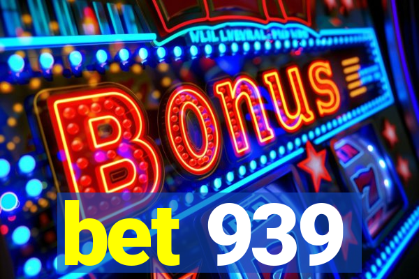 bet 939