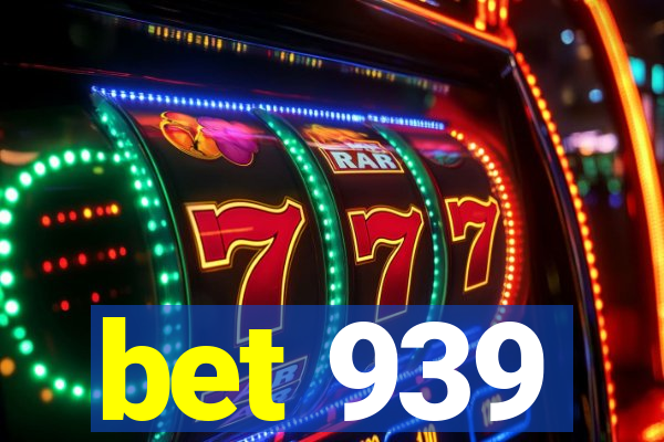 bet 939