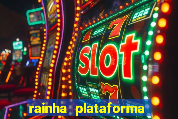 rainha plataforma de jogos