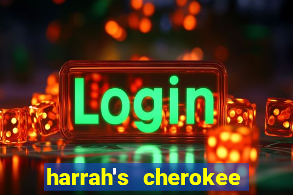 harrah's cherokee casino cherokee north carolina