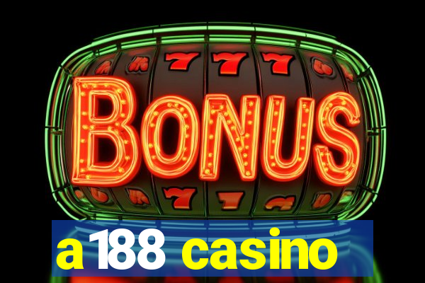 a188 casino