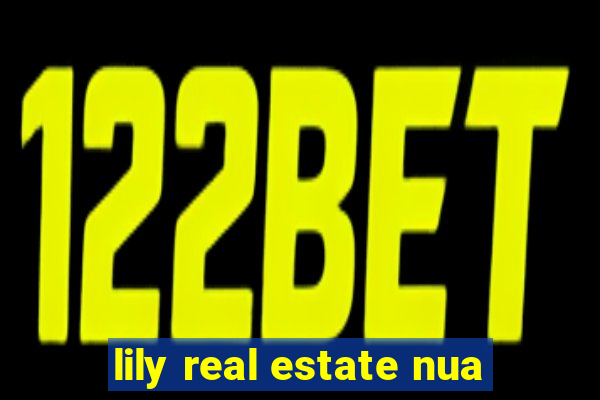 lily real estate nua