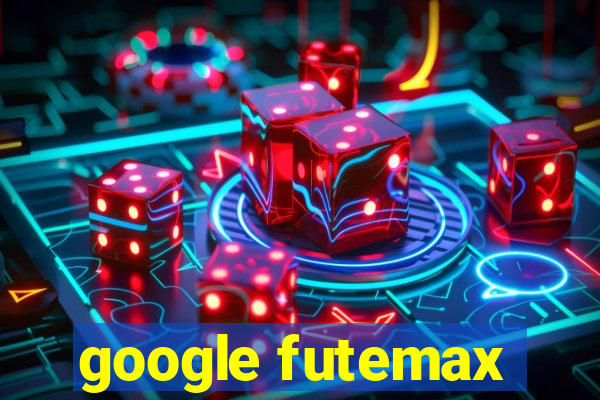 google futemax