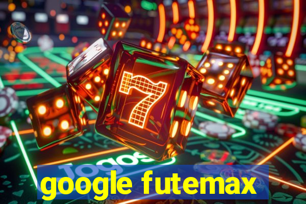 google futemax