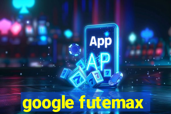 google futemax