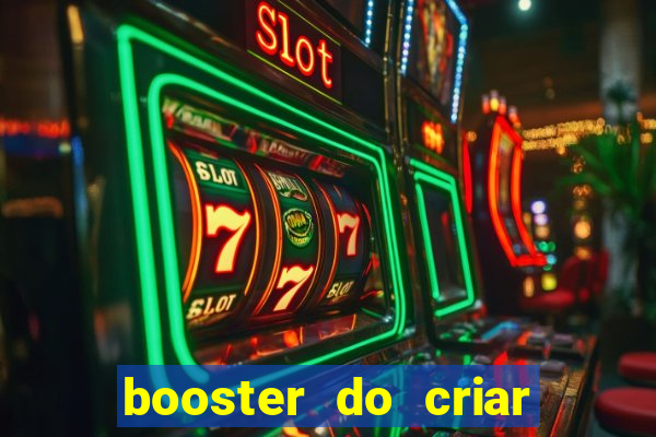 booster do criar aposta betano