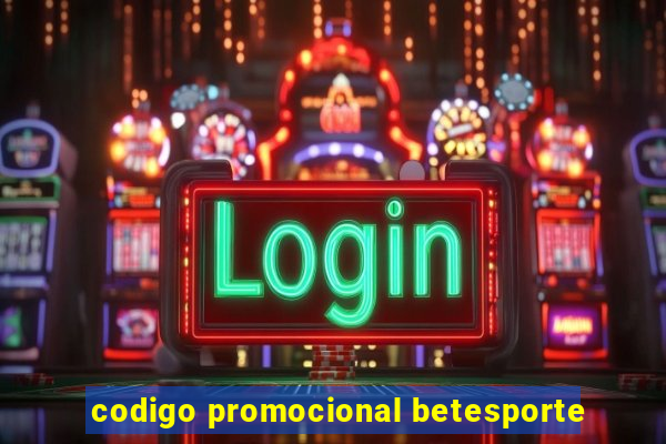 codigo promocional betesporte