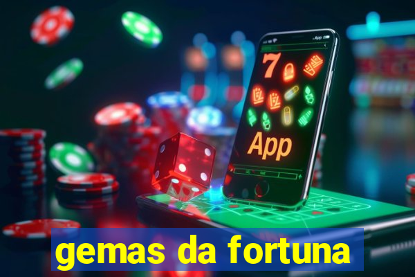 gemas da fortuna