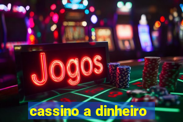 cassino a dinheiro