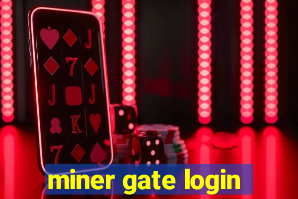 miner gate login