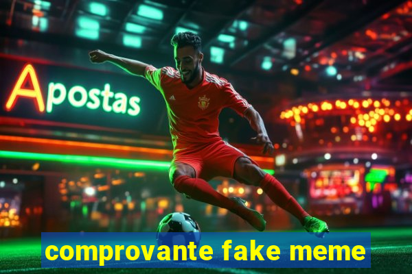 comprovante fake meme