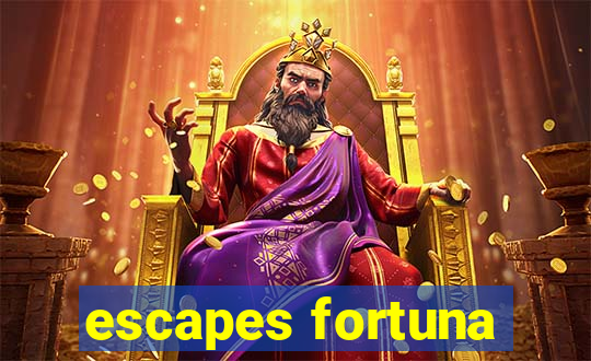 escapes fortuna