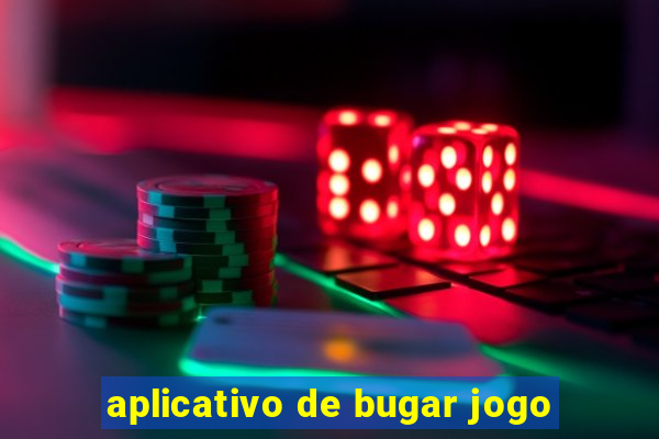 aplicativo de bugar jogo