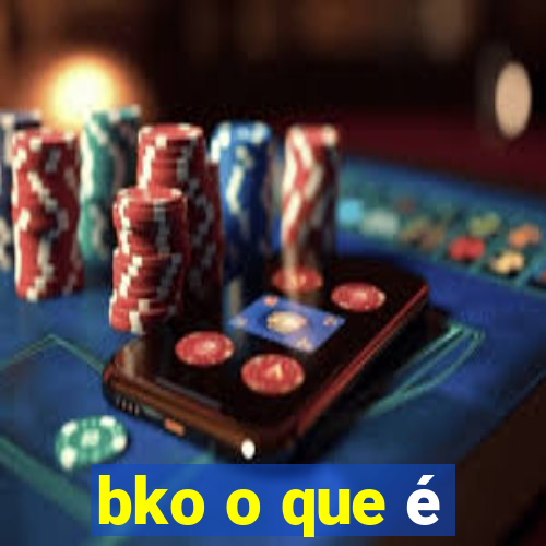 bko o que é